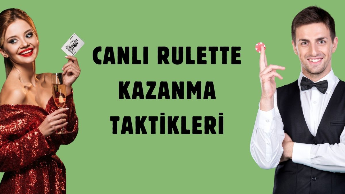 Canlı Rulette Kazanma Taktikleri